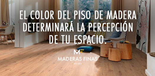 piso de madera determina la percepción de tu espacio.